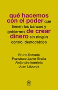 Qué HACEMOS CON EL PODER DE CREAR DINERO