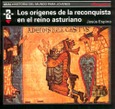 Los orígenes de la Reconquista y el reino asturiano