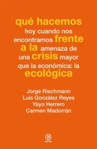 Qué hacemos frente a la crisis ecológica