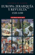 Europa. Jerarquía y revuelta (1320 - 1450), por Georges Holmes