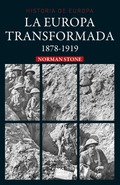 La Europa transformada (1878-1919), por Norman Stone