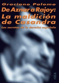 De Aznar a Rajoy: La maldición de Casandra