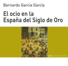 El ocio en la España del Siglo de Oro