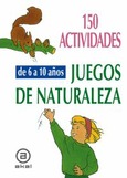 150 actividades y juegos de naturaleza para niños de 6 a 10 años