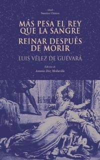 Más pesa el rey que la sangre. Reinar después de morir Más pesa el rey que la sangre. Reinar después de morir