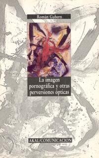 La imagen pornográfica y otras perversiones ópticas