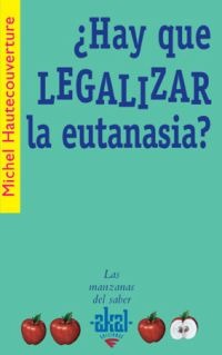 ¿Hay que legalizar la eutanasia? ¿Hay que legalizar la eutanasia?