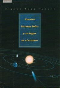 Nuestro sistema solar y su lugar en el cosmos Nuestro sistema solar y su lugar en el cosmos