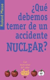 ¿Qué debemos temer de un accidente nuclear?