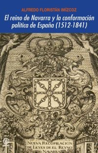 El reino de Navarra y la conformación política de España (1512-1841)