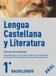 Lengua Castellana y Literatura 1º  Bachillerato. Libro-guía del profesorado