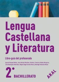 Lengua Castellana y Literatura 2º Bachillerato. Libro-guía del profesorado Lengua Castellana y Literatura 2º Bachillerato. Libro-guía del profesorado