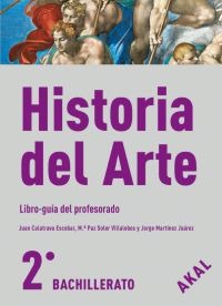 Historia del Arte 2º Bachillerato. Libro-guía del profesorado