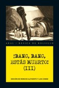 ¡Bang, bang, estás muerto! Vol.III