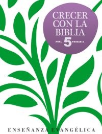 Crecer con la Biblia 5º primaria. Libro del alumno