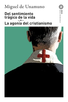 Del sentimiento trágico de la vida · La agonía del cristianismo Del sentimiento trágico de la vida · La agonía del cristianismo