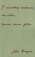 Y nuestros rostros, mi vida, breves como fotos
