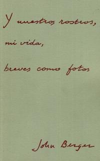 Y nuestros rostros, mi vida, breves como fotos