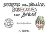Secretos para dibujar bodegones con Baluí Secretos para dibujar bodegones con Baluí