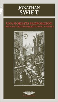 Una modesta proposición y otros escritos patrióticos irlandeses Una modesta proposición y otros escritos patrióticos irlandeses