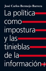 La política como impostura y las tinieblas de la información