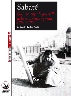 Sabaté. Quinze anys de guerrilla urbana antifranquista (1945-1960)