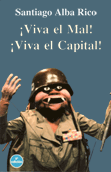 ¡Viva el mal! ¡Viva el capital!