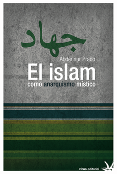 El islam como anarquismo místico