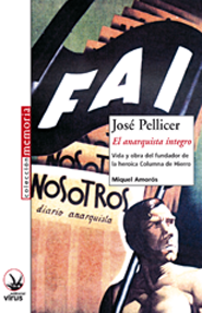 José Pellicer. El anarquista íntegro José Pellicer. El anarquista íntegro