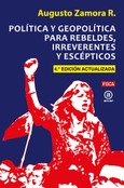 Política y geopolítica para rebeldes, irreverentes y escépticos