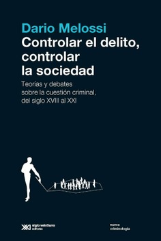 Controlar el delito, controlar la sociedad