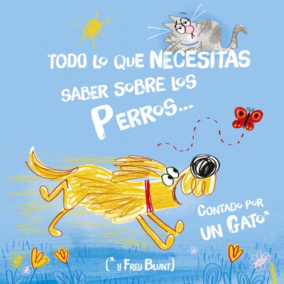 Todo lo que necesitas saber sobre los perros...  Contado por un Gato
