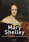 Una biografía que revisa y pone en valor la vida, las inquietudes y toda la labor literaria de Mary Shelley