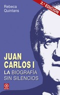 Juan Carlos I. La biografía sin silencios, de Rebeca Quintans 